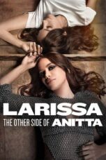 Nonton Film Larissa: The Other Side of Anitta (2025) Terbaru